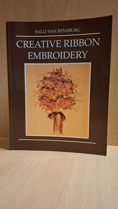 Creative Ribbon Embroidery : Salli van Rensburg  (Paperback)