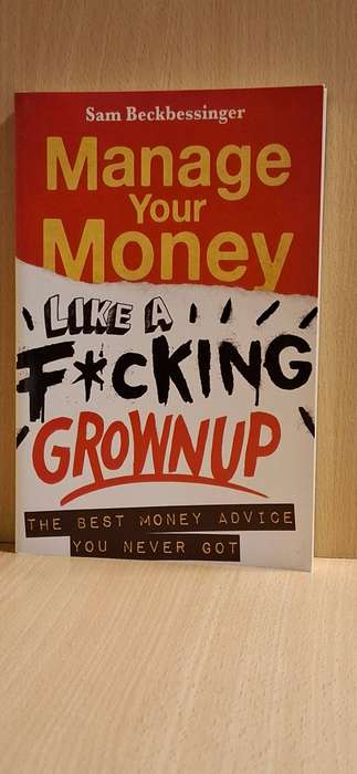 Manage Your Money Like a F*cking Grownup : Sam Beckbessinger  (Paperback)