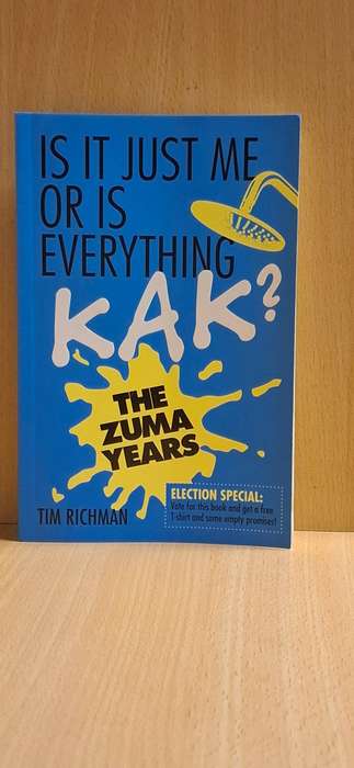Is It Just Me Or Is Everything Kak?  by Tim Richman (Paperback)