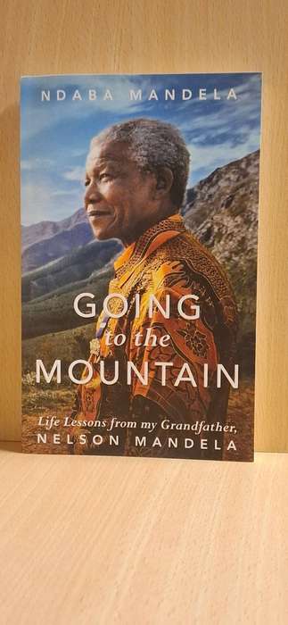 Going to The Mountain - Life Lessons from my Grandfather, Nelson Mandela: Ndaba Mandela