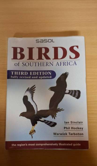 SASOL - Birds of Southern Africa (Third Edition) Ian Sinclair, Phil Hockey, Warwick Tarboton