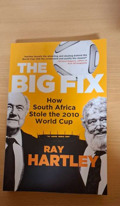 The Big Fix - How South Africa Stole the 2010 World Cup : Ray Hartley (Paperback)