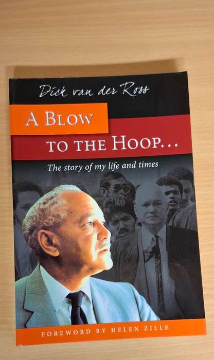 A Blow to the Hoop ... The Story of my life and times : Dick van der Ross  (Paperback)