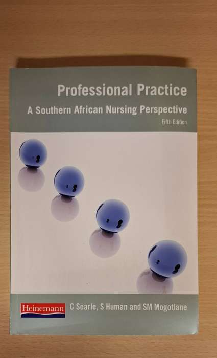 Professional Practice - A South African Nursing Perspective : C. Searle, S. Humanand SM Mogotlane