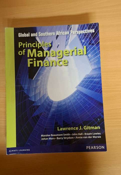 Principles of Managerial Finance : Lawrence J. Gitman (Global and South African Perspectives)