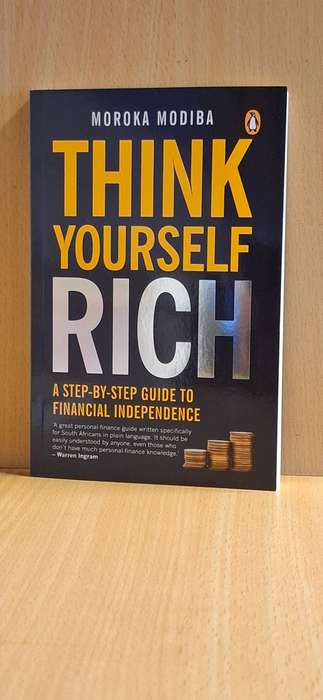 Think Yourself Rich (A Step-By-Step Guide to Financial Independence) Moroka Modiba (Paperback)
