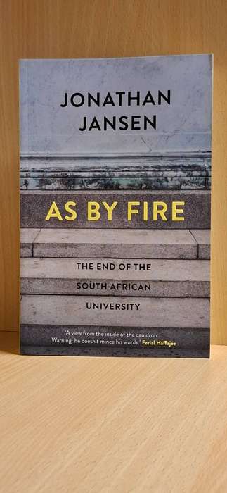 As By Fire - The End of The South African University (Large Paperback)