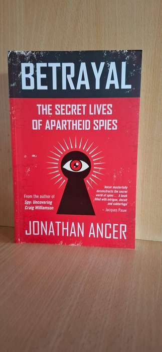 Betrayal - The Secret Lives of Apartheid Spies : Jonathan Ancer (Paperback)