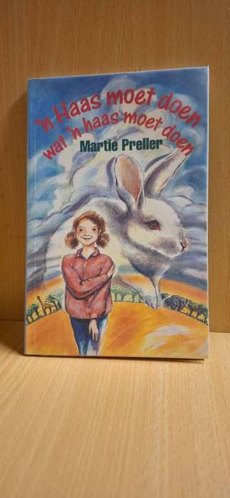 `n Haas moet doen wat `n haas moet doen : Martie Preller
