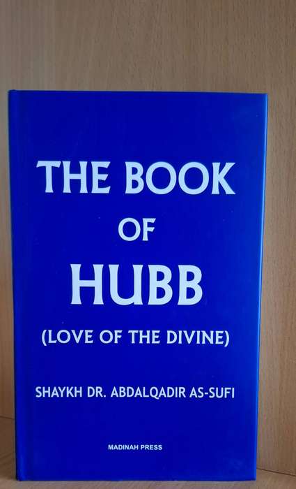 The Book of Hubb (Love of The Divine) Shaykh Dr. Abdalqadir As-Sufi (Hardcover)