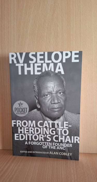 From Cattle-herding to Editor`s Chair - A Forgotten Founder of the ANC : RV Selope Thema (Paperback)