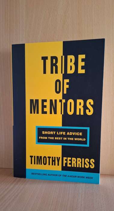 Tribe of Mentors - Short Life Advice from The Best in the World : Timothy Ferriss (Paperback)