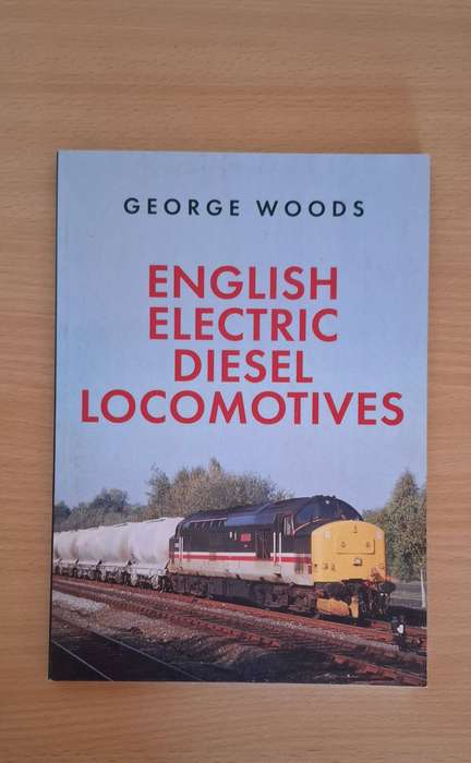 English Electric Diesel Locomotives : George Woods  (Paperback)
