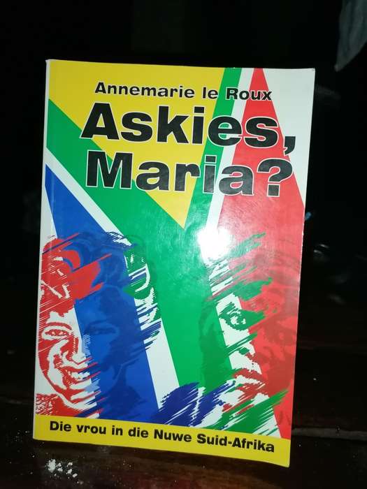 Askies Maria? Die vrou in die Nuwe Suid-Afrika /Le Roux, Annemarie