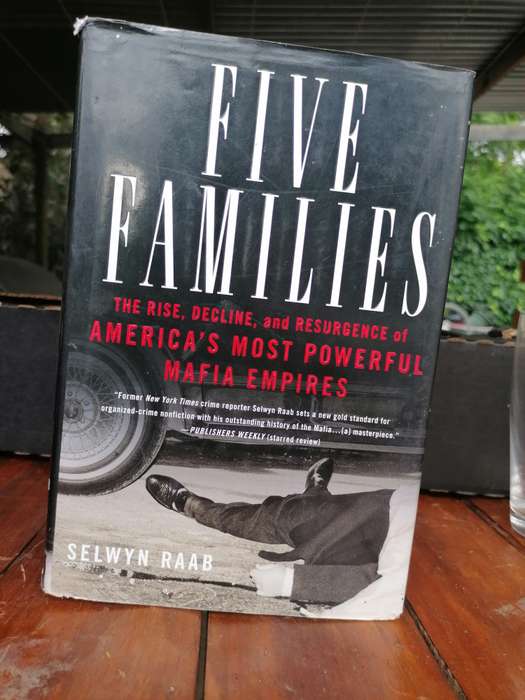 Five Families : The Rise, Decline, and Resurgence of Americas Most Powerful Mafia Empires  Selwyn