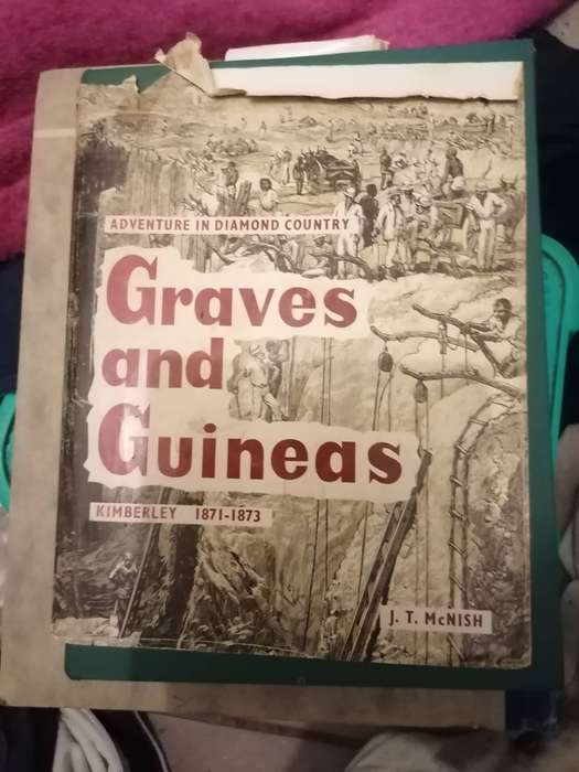 Graves and Guineas Adventure in Diamond Country Kimberly 1871-1873 J T McNish