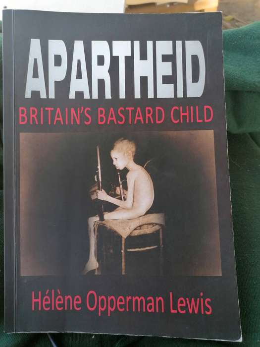 Apartheid - Britain`s bastard child Author:Opperman, Lewis Helene signed copy