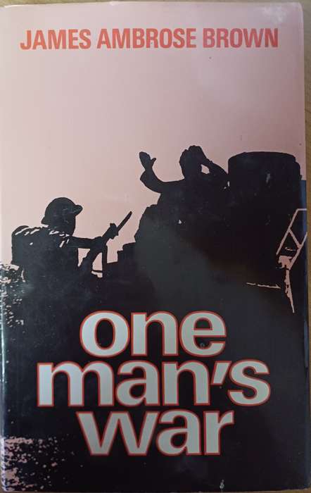 One Man's War, James Ambrose Brown. (His diary of the Western Desert.)