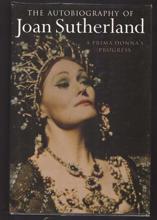 A Prima Donna`s Progress: The Autobiography of Joan Sutherland