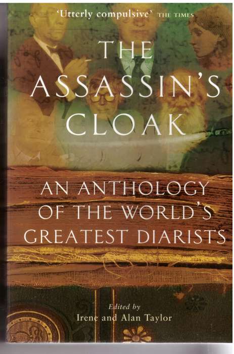 The Assassin's Cloak: An Anthology of the World's Greatest Diarists  --  Irene Taylor, Alan Taylor [