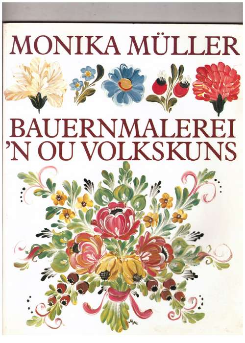 Bauernmalerei: 'n ou volkskuns - Monika Muller