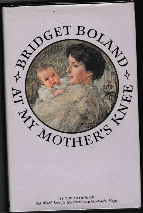 At my Mother's Knee -- Bridget Boland