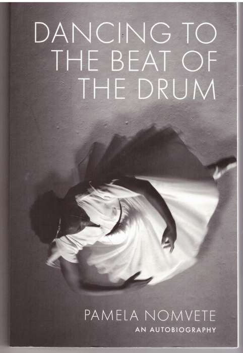 Dancing To The Beat Of The Drum: An Autobiography - Pamela Nomvete