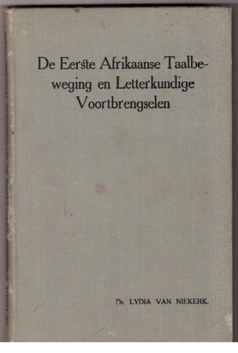De eerste Afrikaanse taalbeweging en letterkundige voortbrengselen - Lydia Van Niekerk