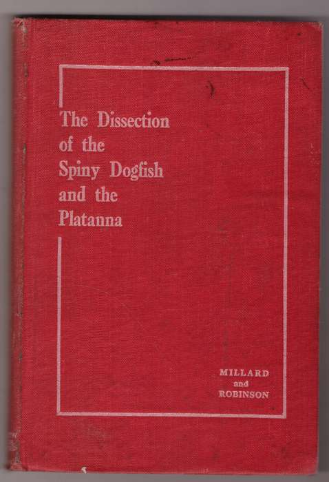 The Dissection of the Spiny Dogfish and the Platanna  --  N. A. H. Millard, J. T. Robinson