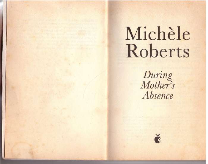 During Mother's Absence - Michèle Roberts