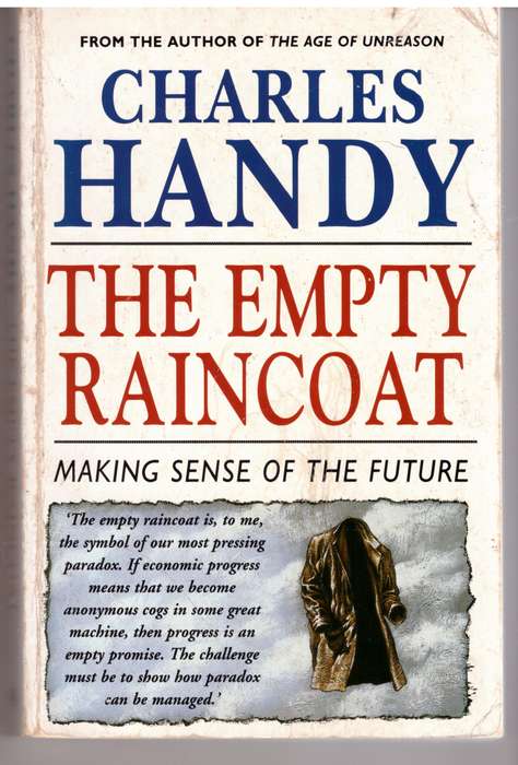 The Empty Raincoat: : Making Sense of the Future  --  Charles Handy