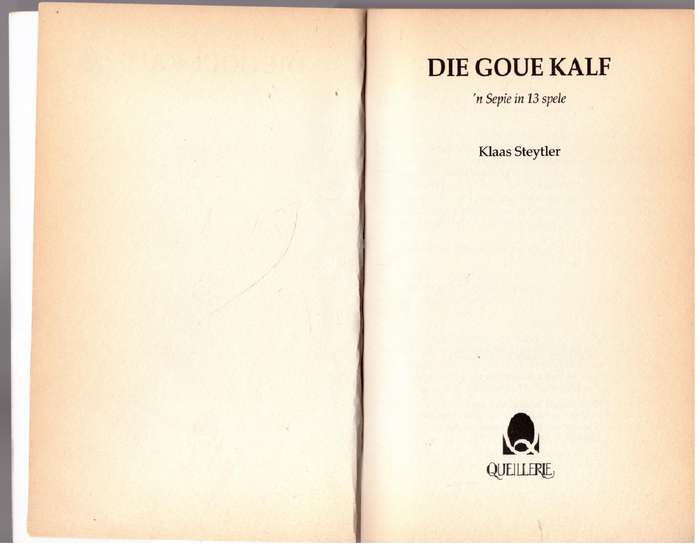 Die Goue kalf: 'n sepie in 13 spele  --  Klaas Steytler