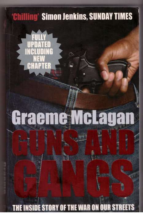 Guns and Gangs: The Inside Story of the War on our Streets - Graeme McLagan