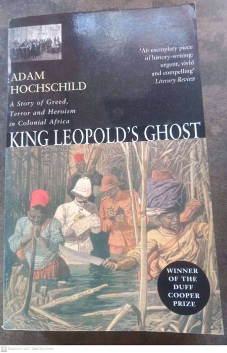 King Leopold's Ghost: A Story of Greed, Terror and Heroism in Colonial Africa - Adam Hochschild