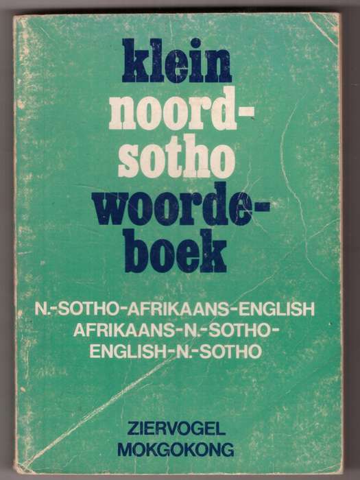 Klein Noord-Sotho woordeboek: N.-Sotho--Afrikaans--English, Afrikaans --N.-Sotho, English--N.-Sotho