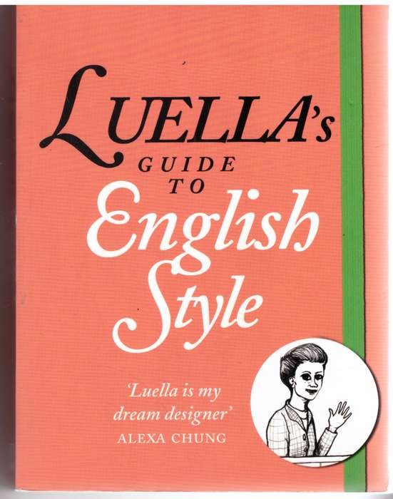 Luella's Guide to English Style - Luella Bartley