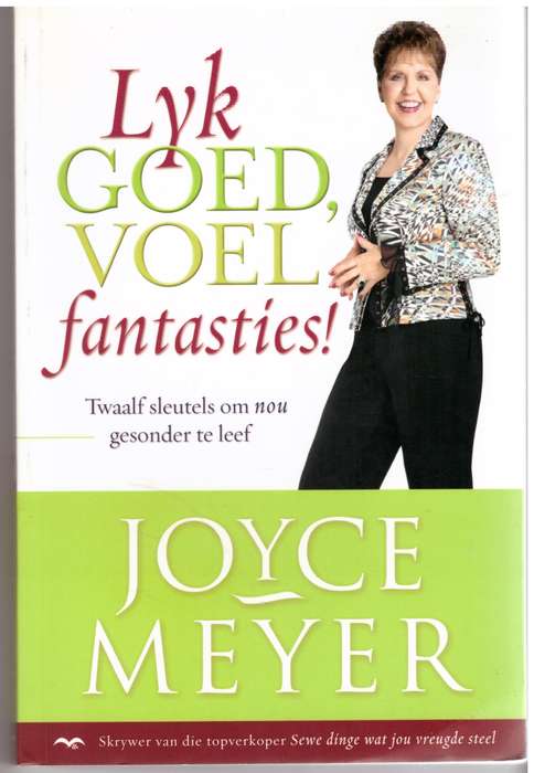 Lyk Goed, Voel Fantasties! - Joyce Meyer