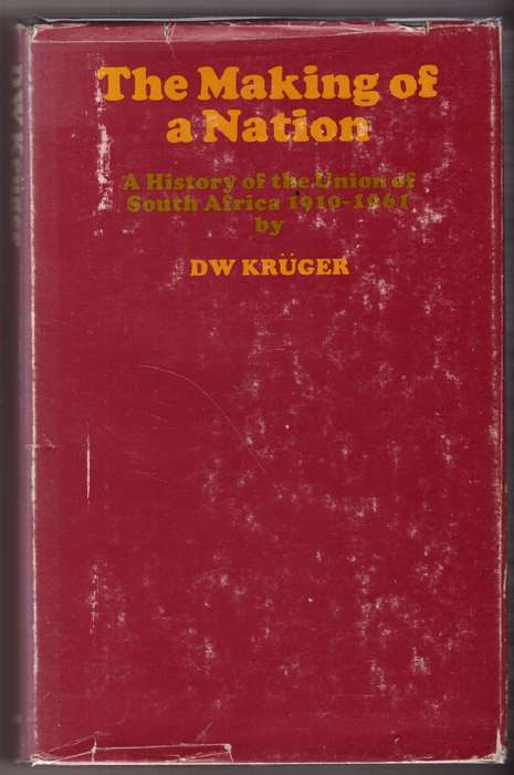 The Making of a Nation: A History of the Union of South Africa, 1910-1961  -- D. W. Krüger