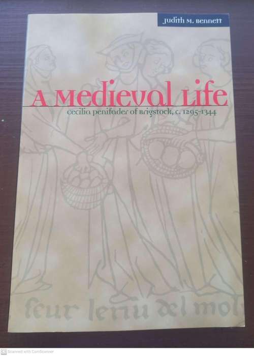 A Medieval Life: Cecilia Penifader of Brigstock, C. 1295-1344   --  Judith Bennett