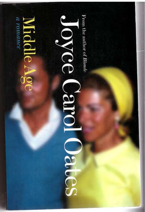Middle Age: a Romance - Joyce Carol Oates