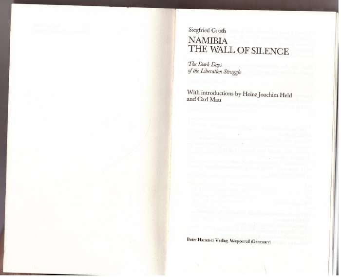 Namibia, the Wall of Silence: The Dark Days of the Liberation Struggle - Siegfried Groth