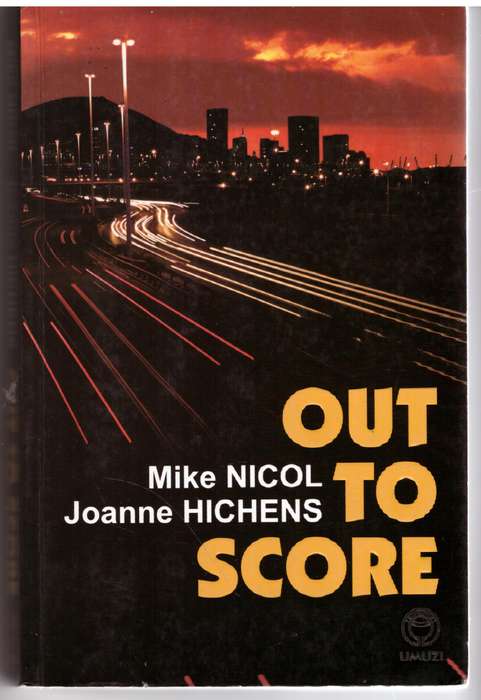 Out to Score -  Mike Nicol, Joanne Hichens