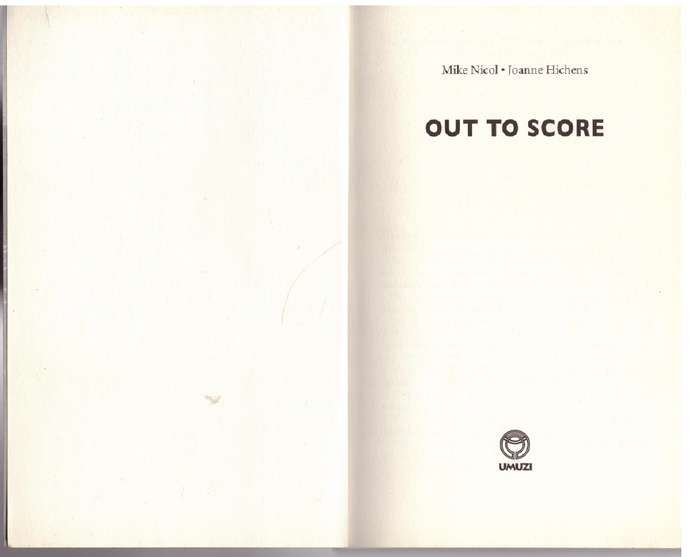Out to Score -  Mike Nicol, Joanne Hichens