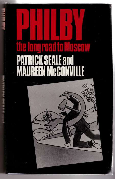 Philby: The Long Road to Moscow  --  Patrick Seale, Maureen McConville