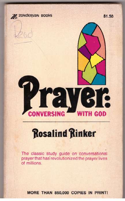Prayer: Conversing with God --  Rosalind Rinker