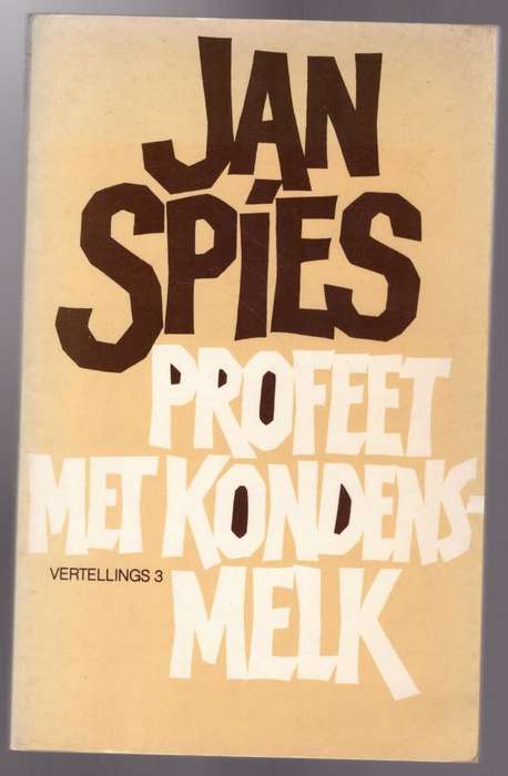 Profeet met kondensmelk (Vertellings 3) -- Jan Spies