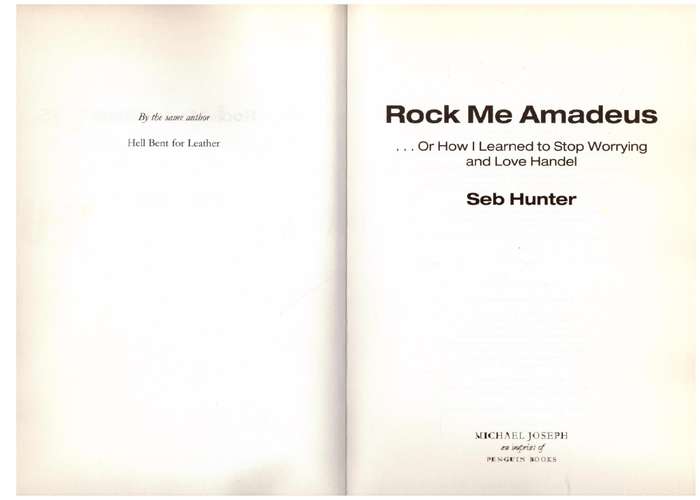 Rock Me Amadeus: Or How I Learned to Stop Worrying and Love Handel - Seb Hunter