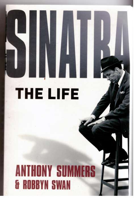 Sinatra: The Life  -- Anthony Summers & Robbyn Swan