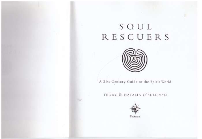 Soul Rescuers: A 21st century guide to the spirit world - Terry OSullivan, Natalia OSullivan