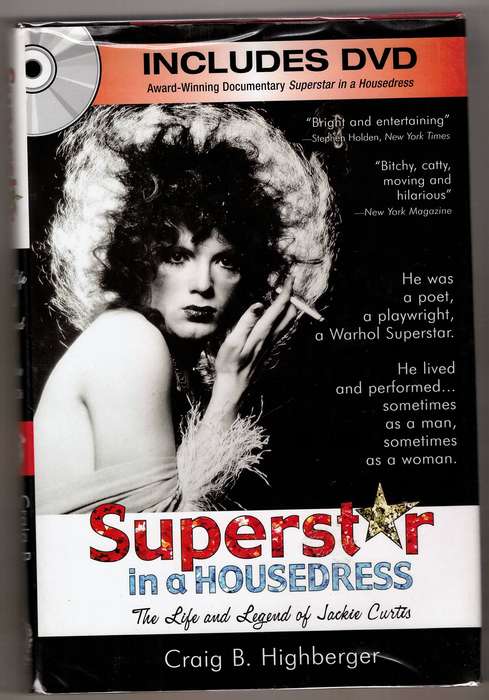 Superstar in a Housedress: The Life and Legend of Jackie Curtis - Craig B. Highberger